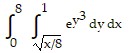 integral of (integral of ((e) with superscript ((y) with superscript (3)) dy dx) from (square root of (x/8)) to (1)) from ( 0) to (8)