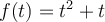  f(t)=t^2+t 