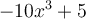  -10x ^{3} +5 