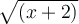   \sqrt{(x + 2)}  