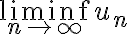  \liminf_{n\to\infty} u_n