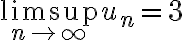 \limsup_{n\to\infty} u_n=3