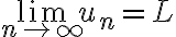  \lim_{n\to\infty} u_n=L