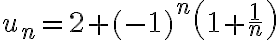 u_n=2+(-1)^n\left(1+\frac{1}{n}\right )