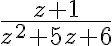 \dfrac{z+1}{z^2+5z+6}
