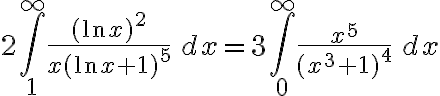 2\int_1^\infty \frac{(\ln{x})^{2}}{x(\ln{x} + 1)^{5}} \, dx=3\int_0^\infty \frac{x^{5}}{(x^{3} + 1)^{4}} \, dx