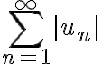 \sum_{n=1}^{\infty} |u_n|