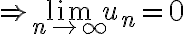 \Rightarrow \lim_{n\to \infty}u_n=0