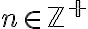 n \in \mathbb{Z^{+}}