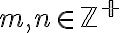 m,n \in \mathbb{Z^{+}}
