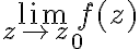\lim_{z\to z_0}f(z)