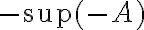 -\sup(-A)