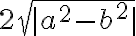 2\sqrt{|a^2-b^2|}