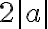 2|a|
