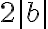 2|b|