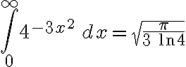 \int_0^\infty 4^{-3x^2} \, dx = \sqrt{\frac{\pi}{3 \ \ln 4}}