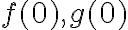  f(0),g(0)