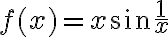 f(x)=x \sin \frac{1}{x}