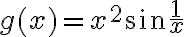 g(x)=x^2 \sin \frac{1}{x}