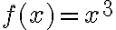 f(x)=x^3