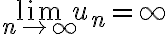 \lim_{n\to \infty}u_n=\infty