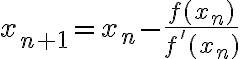 x_{n+1}=x_n-\frac{f(x_n)}{f'(x_n)}