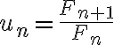 u_n=\frac{F_{n+1}}{F_n}