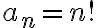 a_n=n!