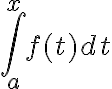 \int_a^x f(t)dt