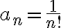 a_n=\frac{1}{n!}