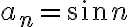 a_n=\sin n