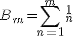 B_m=\sum_{n=1}^m \frac{1}{n}