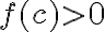 f(c) > 0