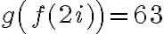 g\left(f(2i) \right)=63