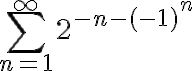  \sum_{n=1}^{\infty} 2^{-n-(-1)^n}