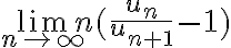 \lim_{n\to\infty}n(\frac{u_n}{u_{n+1}}-1)