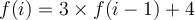 f(i) = 3 \times f(i-1) + 4