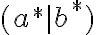 ( a^* |  b^* ) 