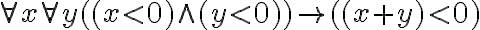 \forall x \forall y ((x < 0) \wedge (y < 0)) \to ((x+y) < 0)