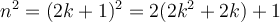 n^2 = (2k+1)^2 = 2(2k^2+2k) + 1