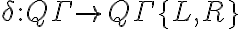 \delta : Q×\Gamma \to Q×\Gamma×\{L,R\} 