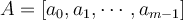A=[a_0, a_1, \cdots, a_{m-1}]