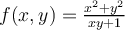 f(x,y) = \frac{x^2+y^2}{xy+1}