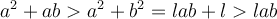 a^2+ab > a^2+b^2 = lab + l > lab