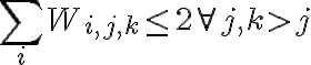 \sum_{i} W_{i,j,k} \leq 2 \forall j, k>j 
