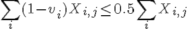 \sum_{i} (1-v_{i})X_{i,j} \leq 0.5 \sum_{i} X_{i,j} 