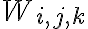  W_{i,j,k} 