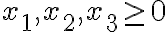  x_{1},x_{2},x_{3} \geq 0 