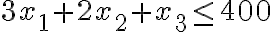  3x_{1}+2x_{2}+x_{3} \leq 400 