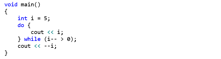 void main() {     int i = 5;     do {         cout << i;     } while (i-- > 0);     cout << --i; }